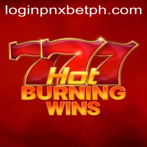 Discover the Thrills of HotBurningWins and Seamless pnxbet ph login